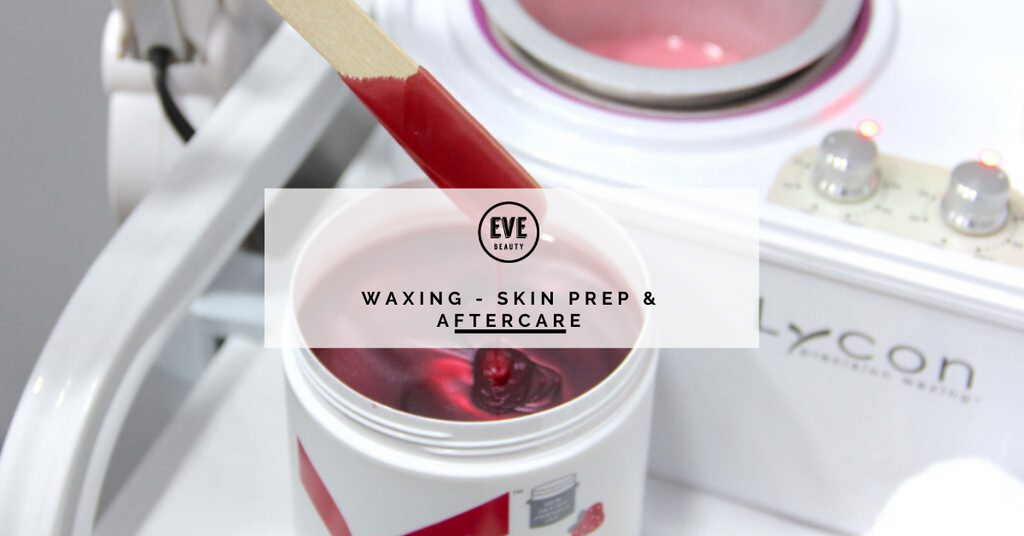 WAXING SKIN PREP & AFTERCARE EVE Beauty